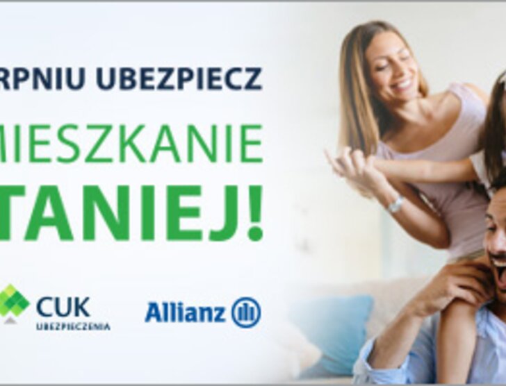 Już dziś skorzystaj z sierpniowej akcji Produkt Miesiąca CUK i ubezpiecz swoją nieruchomość 30% taniej!