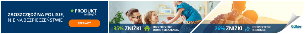 Polisa „Cztery kąty” wraz z klauzulą NNW - 35% taniej a polisa "W podróży" - 26% mniej. Czerwcowy Produkt Miesiąca CUK i Gothaer w 2 odsłonach.