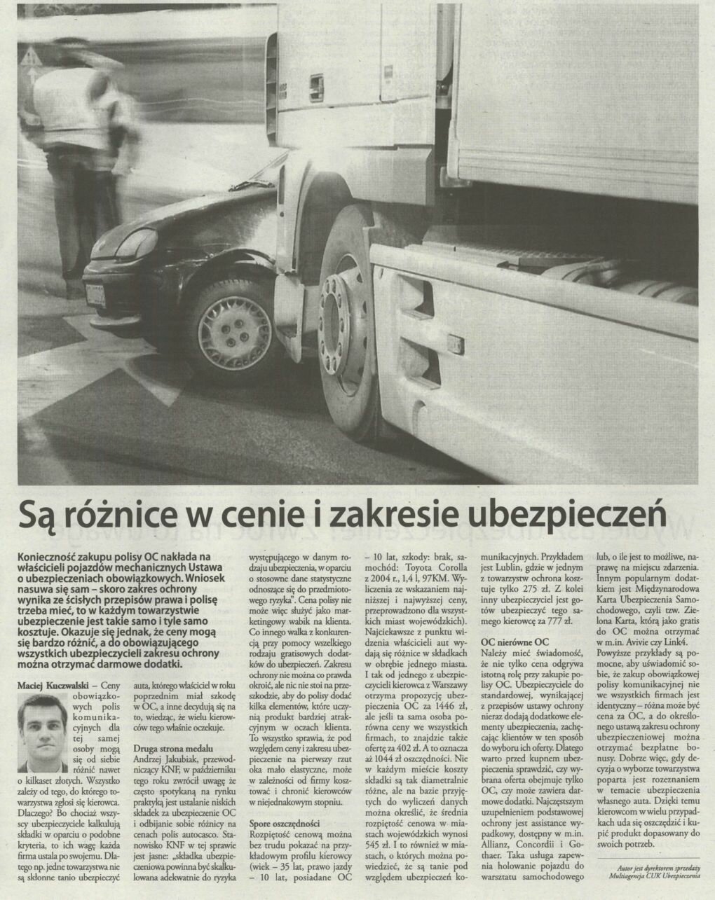 Zakres ubezpieczeń samochodowych różni się w zależności od konkretnej oferty towarzystwa. Ceny też są różne.